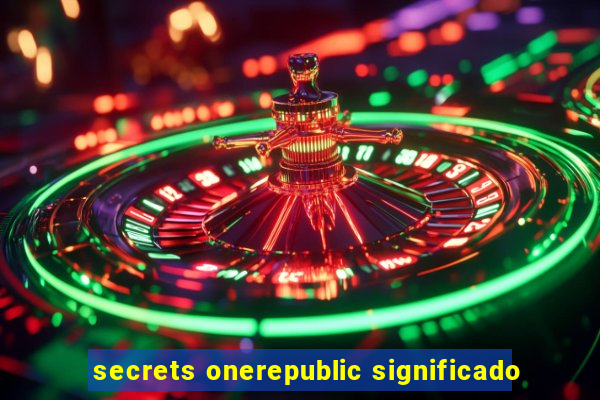 secrets onerepublic significado